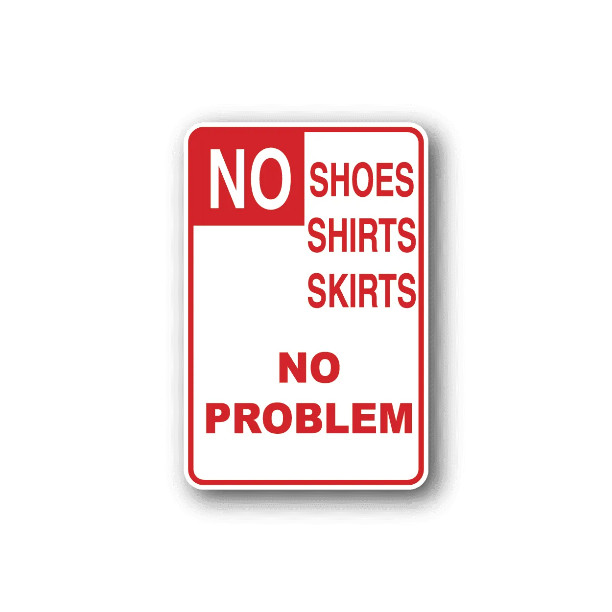 No Shoes Shirts Skirts Fun Sign Wall Decal - Vinyl Sticker - Car Sticker - Die Cut Sticker - CD166